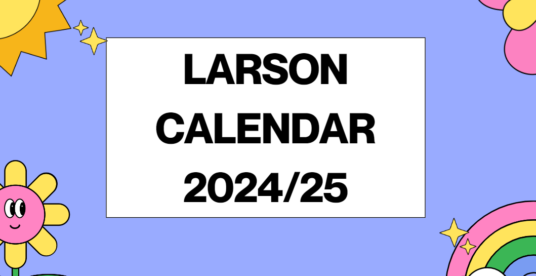 Larson Calendar 2024/25